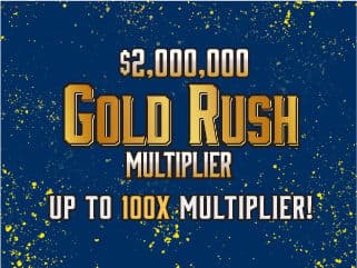 $2,000,000 GOLD RUSH MULTIPLIER