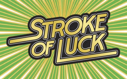 Stroke of Luck