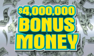 $4,000,000 BONUS MONEY