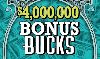$4,000,000 BONUS BUCKS