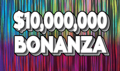 $10,000,000 BONANZA