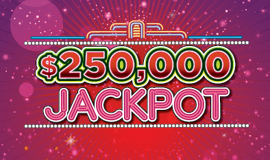 $250,000 JACKPOT