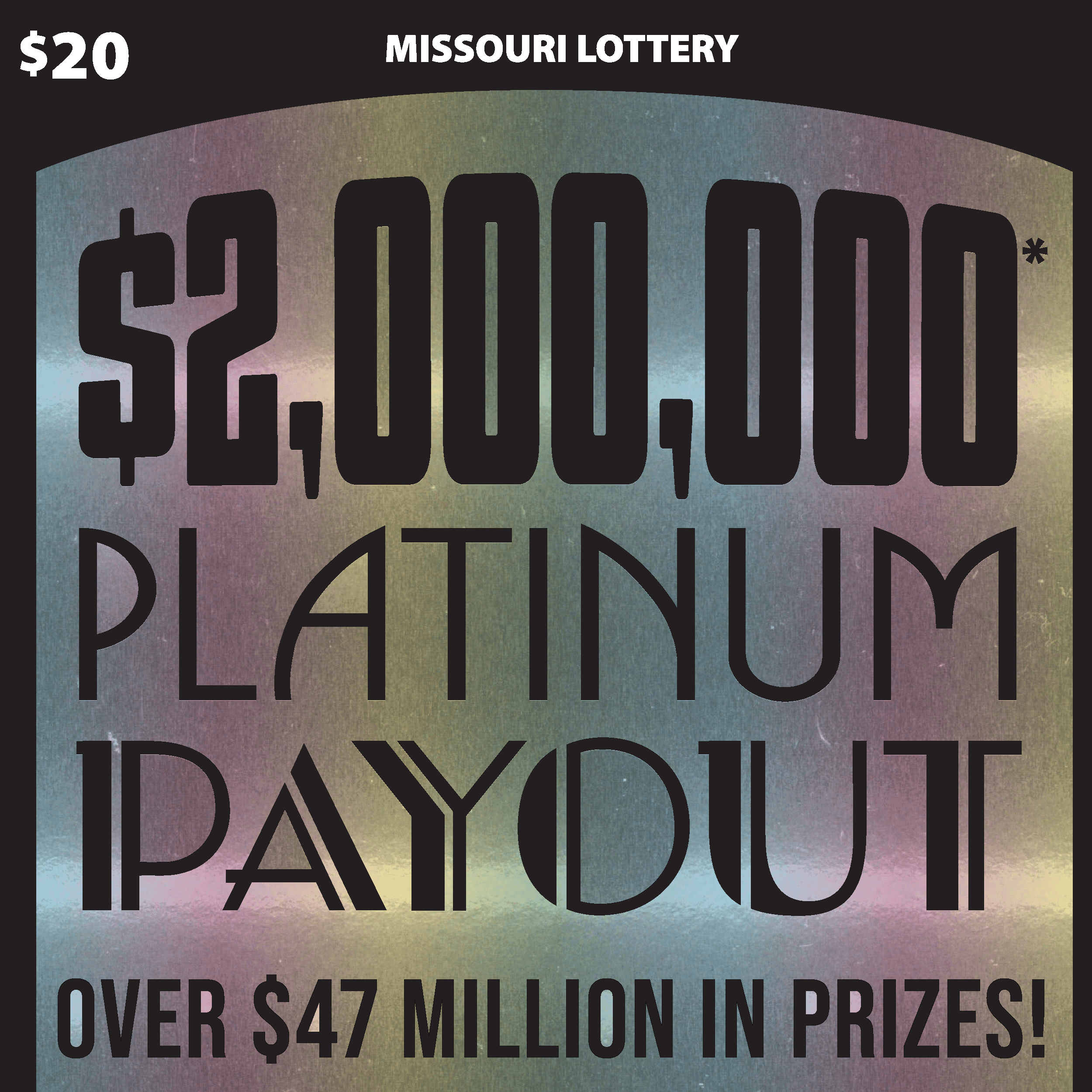 $2,000,000* PLATINUM PAYOUT